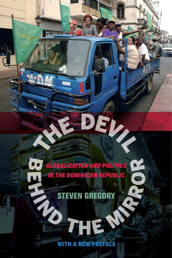 The Devil behind the Mirror: Globalization and Politics in the Dominican Republic - Steven Gregory - Bücher - University of California Press - 9780520282254 - 25. April 2014