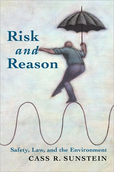 Cover for Sunstein, Cass R. (University of Chicago Law School) · Risk and Reason: Safety, Law, and the Environment (Paperback Book) (2004)