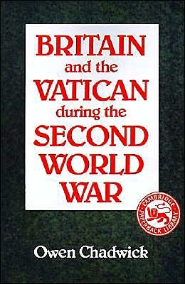 Cover for Owen Chadwick · Britain and the Vatican during the Second World War (Pocketbok) (1988)