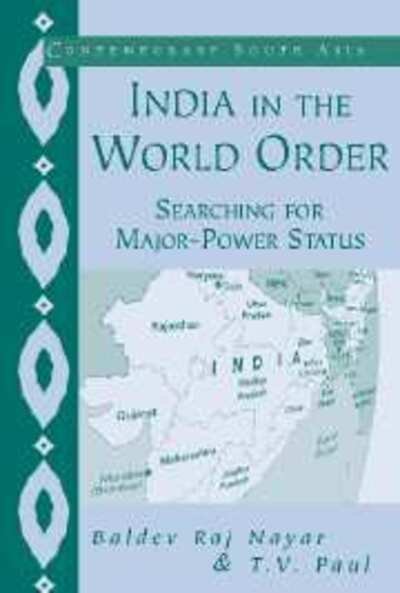 Cover for Nayar, Baldev Raj (McGill University, Montreal) · India in the World Order: Searching for Major-Power Status - Contemporary South Asia (Hardcover Book) (2002)