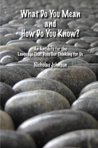 Cover for Nicholas Johnson · What Do You Mean and How Do You Know? (Book) (2009)