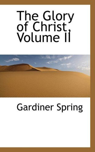 Cover for Gardiner Spring · The Glory of Christ, Volume II (Taschenbuch) (2008)