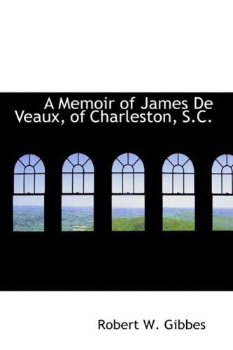 Cover for Robert W. Gibbes · A Memoir of James De Veaux, of Charleston, S.c. (Paperback Book) (2008)