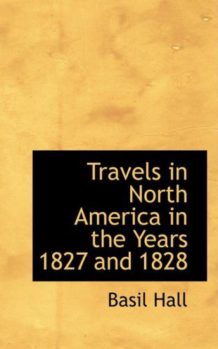 Cover for Basil Hall · Travels in North America in the Years 1827 and 1828 (Paperback Book) (2008)