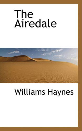 The Airedale - Williams Samuel Haynes - Books - BiblioLife - 9780559963254 - January 28, 2009