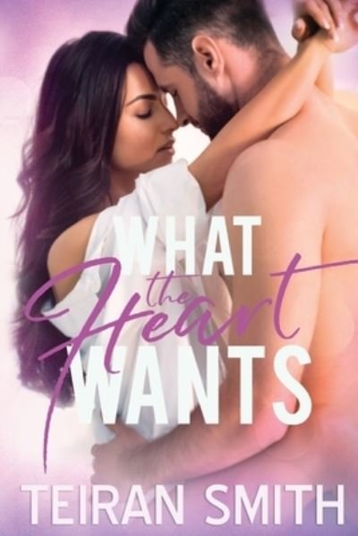 Cover for Teiran Smith · What the Heart Wants (Taschenbuch) (2020)