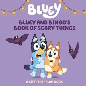 Cover for Charlie Moon · Bluey And Bingo'S Book Of Scary Things: A Lift-The-Flap Book (Bok) (2025)