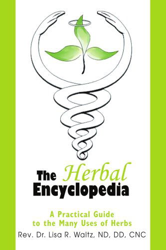 Cover for Rev. Dr. Waltz  Nd  Dd  Cnc · The Herbal Encyclopedia: a Practical Guide to the Many Uses of Herbs (Paperback Book) (2004)