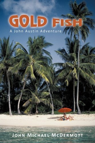 Cover for John Michael Mcdermott · Gold Fish: a John Austin Adventure (Paperback Bog) (2009)