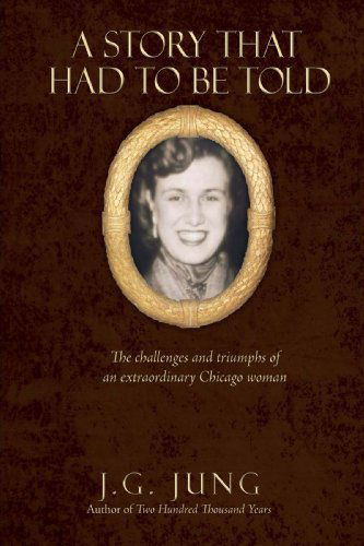 Cover for Joseph Jung · A Story That Had to Be Told: the Challenges and Triumphs of an Extraordinary Chicago Woman (Paperback Book) (2008)