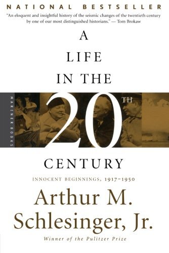 Cover for Arthur M. Schlesinger Jr. · A Life in the Twentieth Century: Innocent Beginnings, 1917-1950 (Paperback Book) [Reprint edition] (2002)