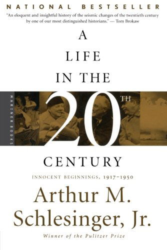 A Life in the Twentieth Century: Innocent Beginnings, 1917-1950 - Arthur M. Schlesinger Jr. - Książki - Mariner Books - 9780618219254 - 3 czerwca 2002