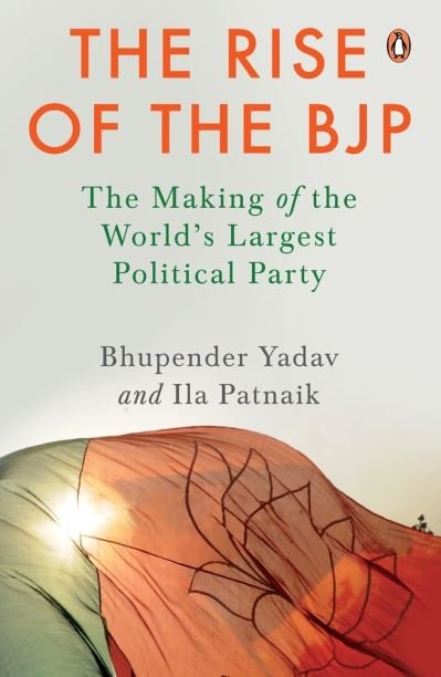 The Rise of the BJP: The Making of the World's Largest Political Party | Indian Politics & History | Penguin Non-fiction Books - Bhupender Yadav - Bøger - Penguin Random House India - 9780670095254 - 6. december 2021