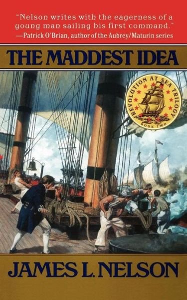 Cover for James L. Nelson · The Maddest Idea (Revolution at Sea #2) (Paperback Book) [Original edition] (1997)