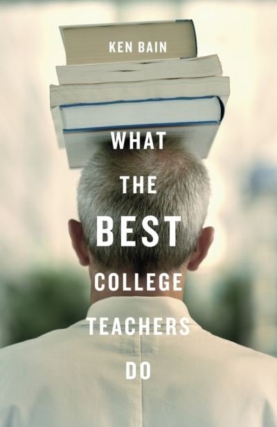 Cover for Ken Bain · What the Best College Teachers Do (Inbunden Bok) (2004)
