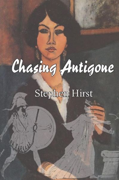 Cover for Stephen Hirst · Chasing Antigone (Paperback Book) (2015)