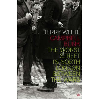 Cover for Jerry White · Campbell Bunk: The Worst Street in North London Between the Wars (Pocketbok) (2003)