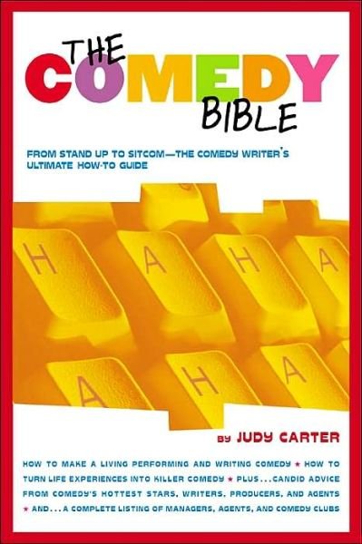The Comedy Bible: from Stand-up to Sitcom--the Comedy Writer's Ultimate "How To" Guide - Judy Carter - Kirjat - Touchstone - 9780743201254 - keskiviikko 5. syyskuuta 2001