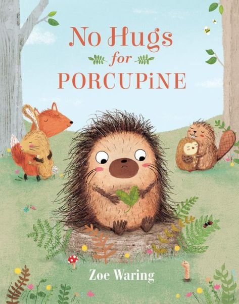 Cover for Zoe Waring · No Hugs for Porcupine (Hardcover bog) (2018)