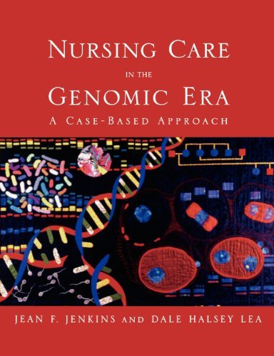 Cover for Jean F. Jenkins · Nursing Care in the Genomic Era: A Case Based Approach: A Case Based Approach (Pocketbok) [New edition] (2004)