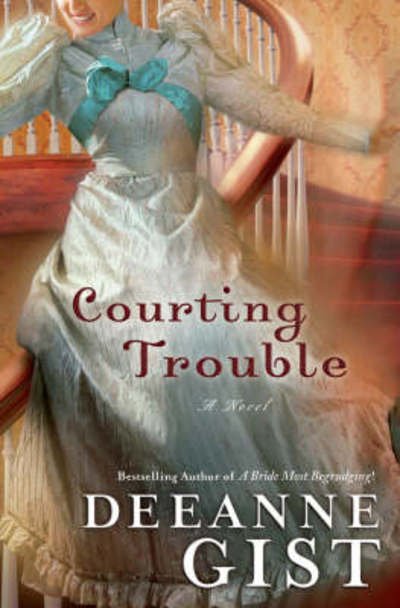 Cover for Deeanne Gist · Courting Trouble (Taschenbuch) (2007)