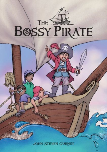 Cover for John Steven Gurney · The Bossy Pirate (Innbunden bok) (2018)