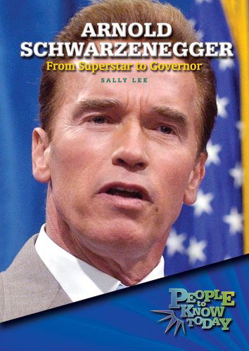 Cover for Sally Lee · Arnold Schwarzenegger: from Superstar to Governor (People to Know Today) (Gebundenes Buch) (2006)