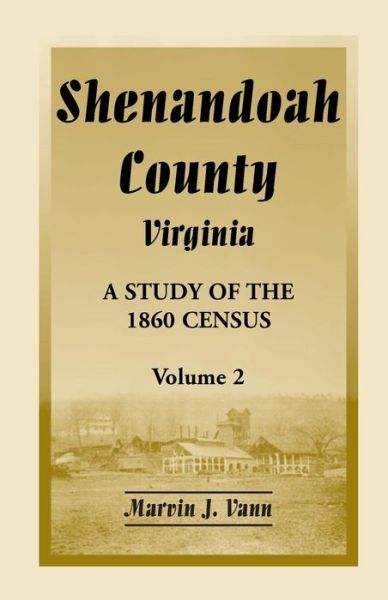 Cover for Marvin J Vann · Shenandoah County, Virginia: A Study of the 1860 Census, Volume 2 (Paperback Book) (2013)