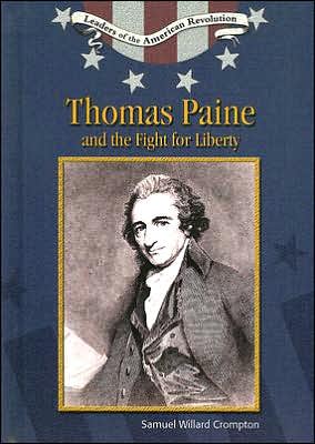 Cover for Samuel Willard Crompton · Thomas Paine and the Fight for Liberty - Leaders of the American Revolution (Hardcover Book) (2005)