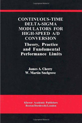 Cover for James A. Cherry · Continuous-time Delta-sigma Modulators for High Speed A/d Conversion: Theory, Practice and Fundamental Performance Limits - the Springer International Series in Engineering and Computer Science (Hardcover Book) (1999)