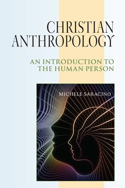 Cover for Michele Saracino · Christian Anthropology: An Introduction to the Human Person (Paperback Book) (2015)