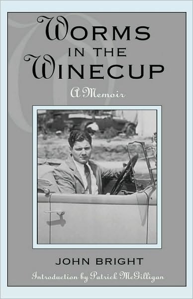 Cover for John Bright · Worms in the Winecup: A Memoir - The Scarecrow Filmmakers Series (Hardcover Book) (2002)