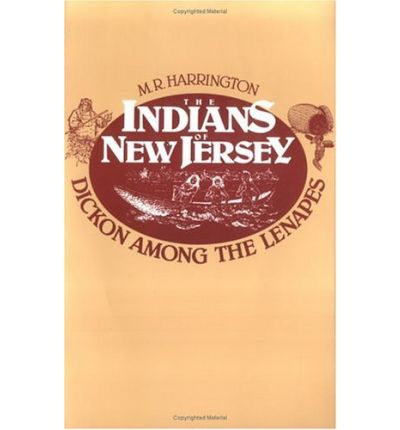 The Indians of New Jersey: Dickon Among the Lenapes - M. R. Harrington - Bøger - Rutgers University Press - 9780813504254 - 1. august 1963