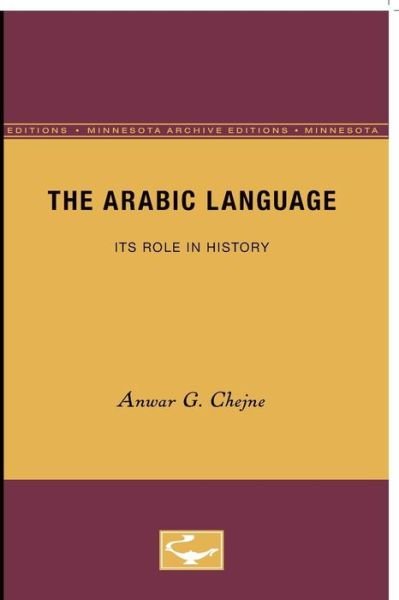 Cover for Anwar G. Chejne · The Arabic Language: Its Role in History (Paperback Bog) [Minnesota Archive Editions edition] (1969)