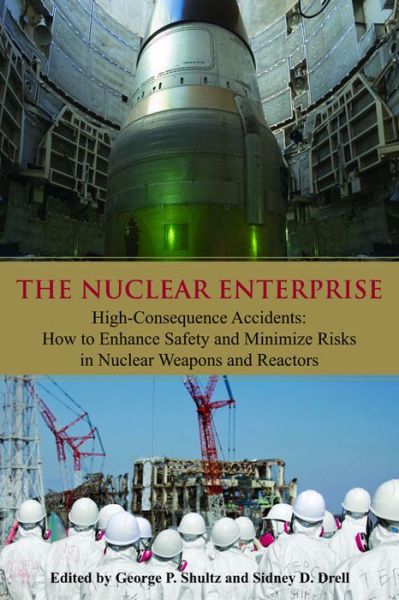 Cover for Sidney D. Drell · The Nuclear Enterprise: High-Consequence Accidents: How to Enhance Safety and Minimize Risks in Nuclear Weapons and Reactors (Paperback Book) (2012)