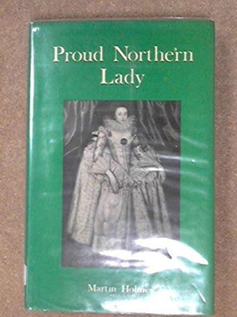 Cover for Martin Holmes · Proud Northern Lady: Lady Anne Clifford, 1590-1676 (Hardcover Book) [Old edition] (1990)