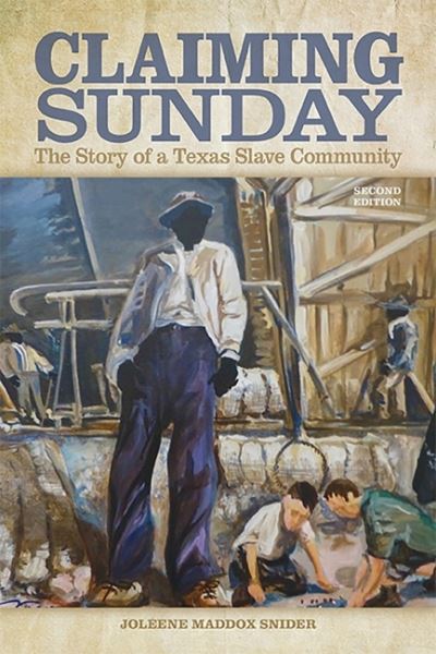 Cover for Joleene Maddox Snider · Claiming Sunday: The Story of a Texas Slave Community (Pocketbok) [2 Revised edition] (2022)