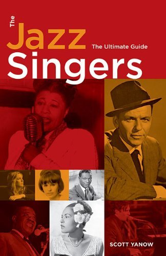 The Jazz Singers: The Ultimate Guide - Scott Yanow - Books - Hal Leonard Corporation - 9780879308254 - September 1, 2008