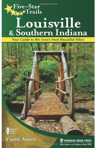 Five-Star Trails: Louisville and Southern Indiana: Your Guide to the Area's Most Beautiful Hikes - Five-Star Trails - Valerie Askren - Książki - Menasha Ridge Press Inc. - 9780897326254 - 5 lutego 2013