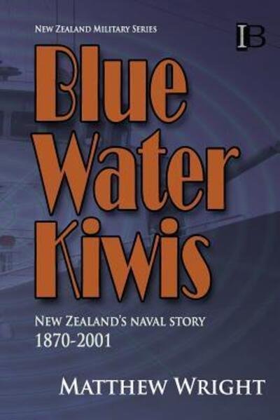 Cover for Matthew Wright · Blue Water Kiwis New Zealand's Naval Story 1870-2001 (Paperback Bog) (2019)