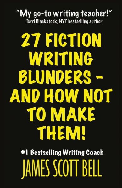 27 Fiction Writing Blunders - and How Not to Make Them! - James Scott Bell - Boeken - Compendium Press - 9780910355254 - 23 juni 2015