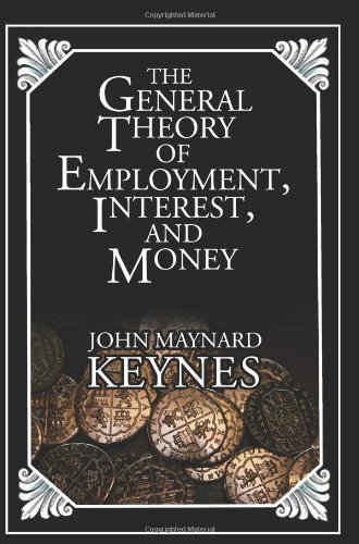 The General Theory of Employment, Interest, and Money - John Maynard Keynes - Bücher - Classic House Books - 9780979905254 - 24. Dezember 2008