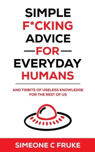 Simeone Fruke · Simple F*cking Advice for Everyday Humans (Book) (2024)