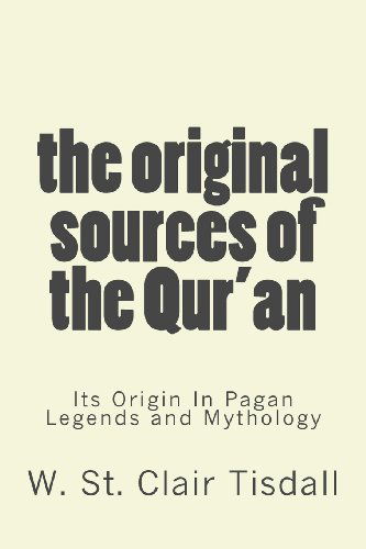 Cover for W. St. Clair Tisdall · The Original Sources of the Qur'an: Its Origin in Pagan Legends and Mythology (Paperback Book) (2014)