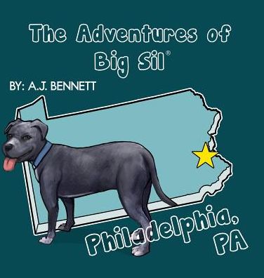 Cover for A J Bennett · The Adventures of Big Sil Philadelphia, PA (Gebundenes Buch) (2016)