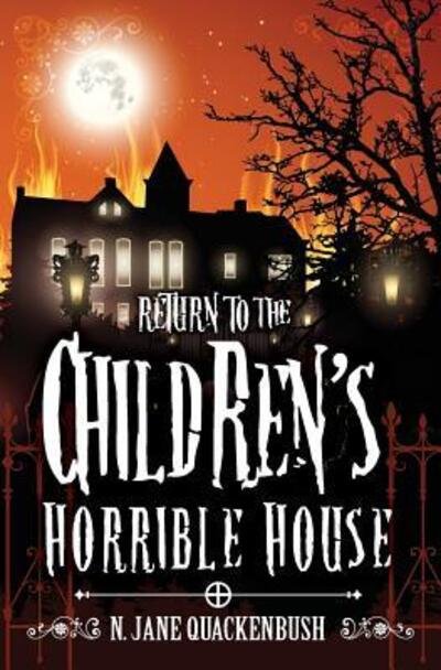 Cover for N Jane Quackenbush · Return To The Children's Horrible House (Paperback Bog) (2016)