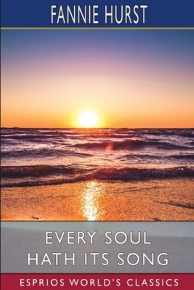 Cover for Fannie Hurst · Every Soul Hath its Song (Esprios Classics) (Paperback Book) (2024)