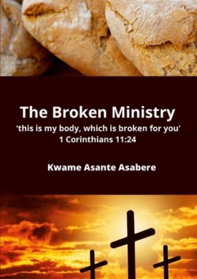 Cover for Kwame Asante Asabere · The Broken Ministry (Paperback Book) (2021)