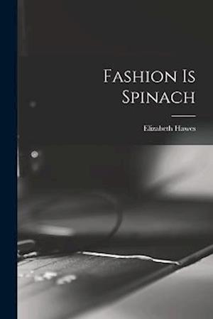 Cover for Elizabeth Hawes · Fashion Is Spinach (Book) (2022)