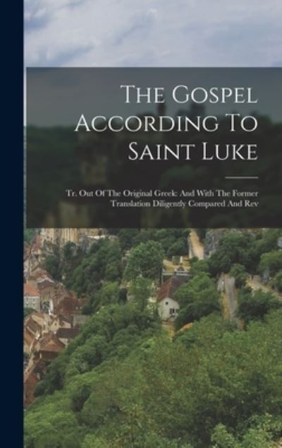 Cover for Anonymous · Gospel According to Saint Luke : Tr. Out of the Original Greek (Book) (2022)